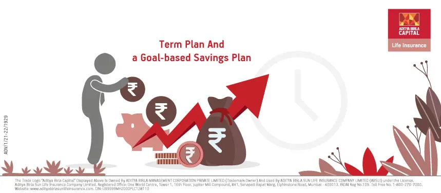 Term Plan and Goal-Based Savings Plan - Article - ABSLI